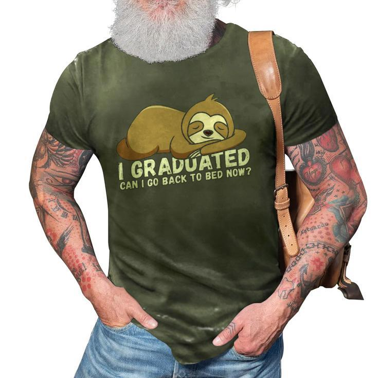 I Graduated Can I Go Back To Bed Now - Funny Senior Grad 3D Print Casual Tshirt