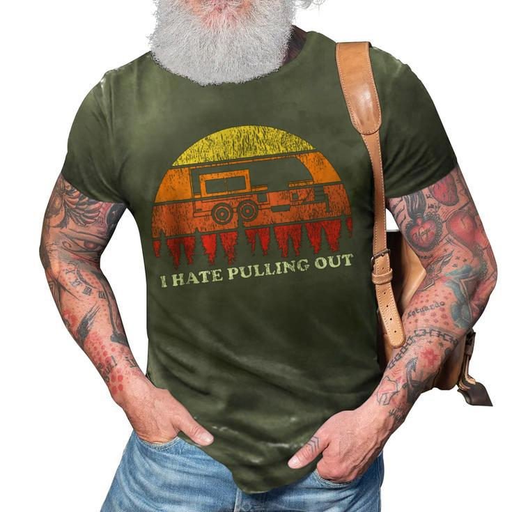 I Hate Pulling Out Funny Camping Retro Travel  3D Print Casual Tshirt
