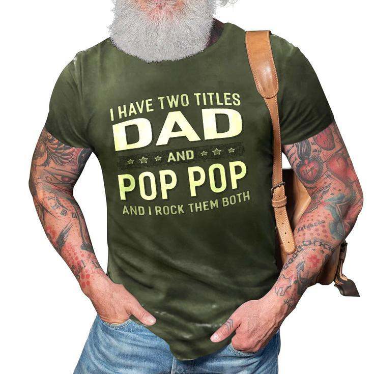 I Have Two Titles Dad & Pop Pop Fathers Day 3D Print Casual Tshirt