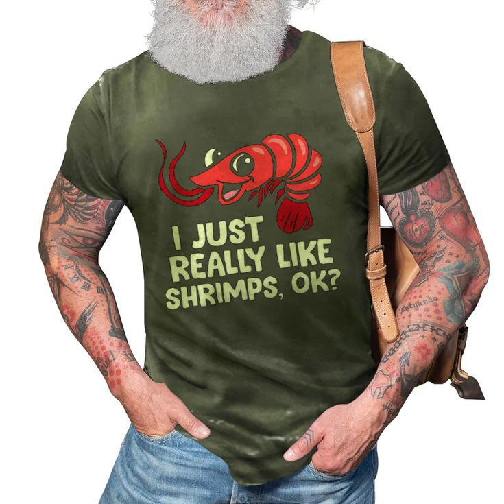 I Just Like Shrimps Ok Seafood Lover Shrimps 3D Print Casual Tshirt