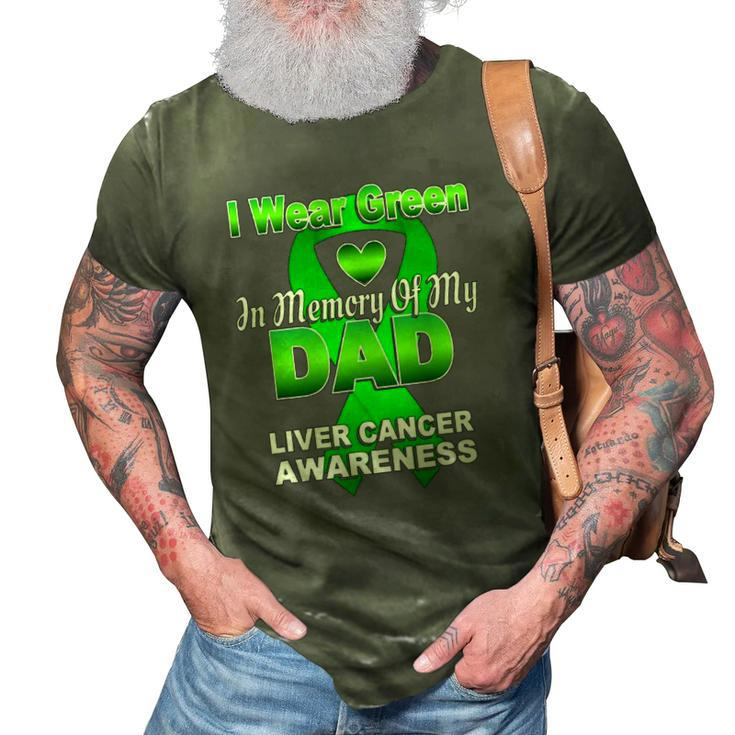 I Wear Green In Memory Of My Dad Liver Cancer Awareness 3D Print Casual Tshirt