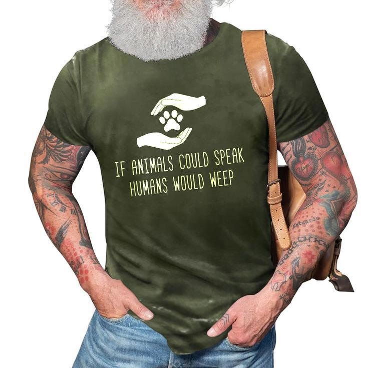 If Animals Could Speak Stop Abuse Anti Animal Cruelty 3D Print Casual Tshirt