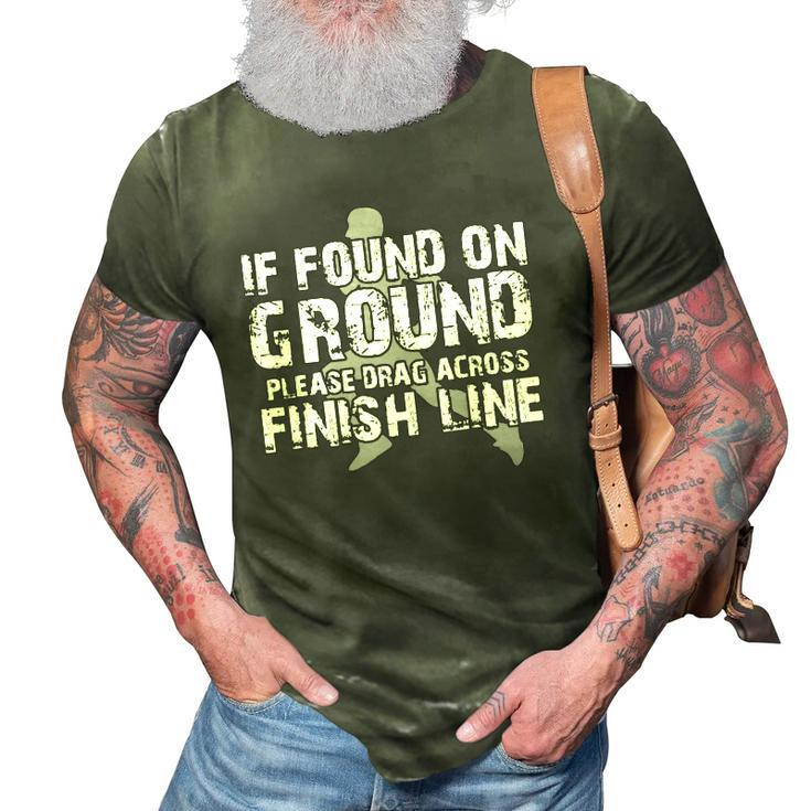 If Found On Ground Please Drag Across Finish Line 3D Print Casual Tshirt