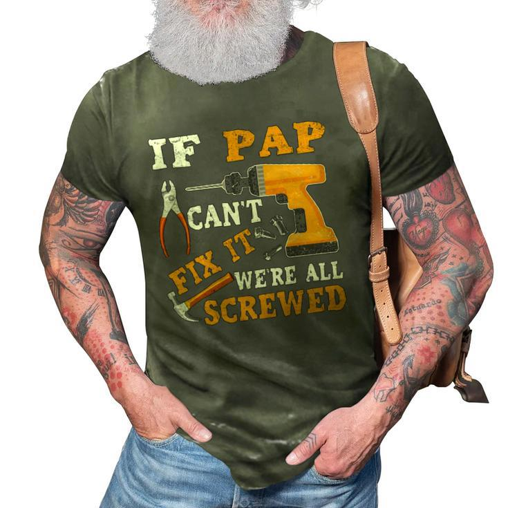 If Pap Cant Fix It Were All Screwed Fathers Day 3D Print Casual Tshirt