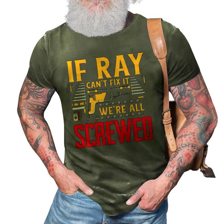 If Ray Cant Fix It Were All Screwed Name 3D Print Casual Tshirt