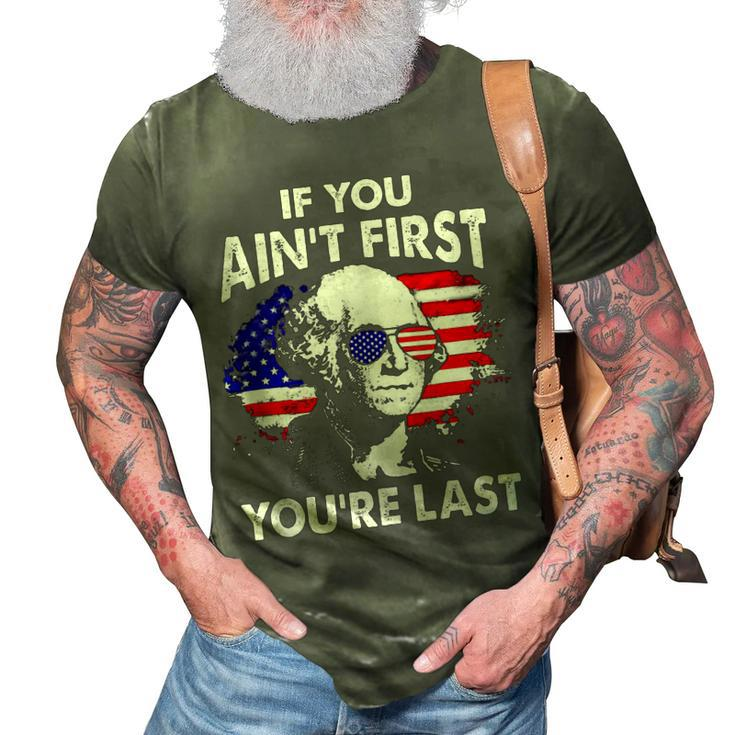 If You Aint First Youre Last Funny 4Th Of July Patriotic  3D Print Casual Tshirt