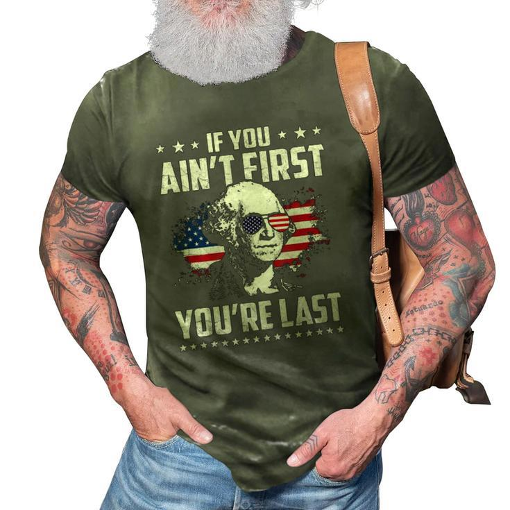 If You Aint First Youre Last Independence Day 4Th Of July  3D Print Casual Tshirt