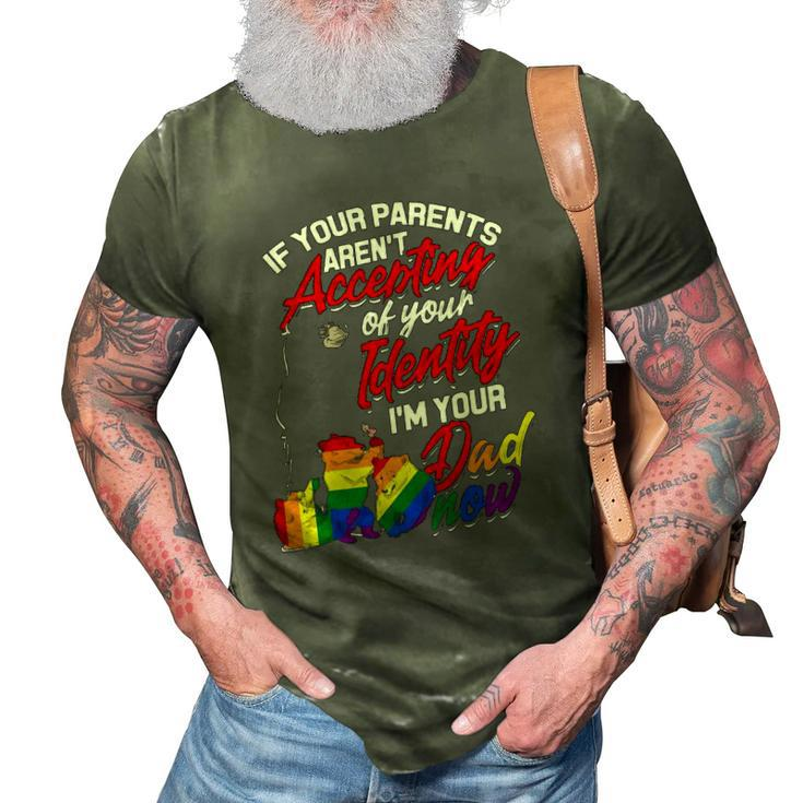 If Your Parents Arent Accepting Im Your Dad Now Lgbtq Hugs 3D Print Casual Tshirt