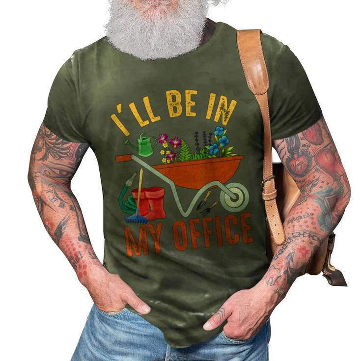 Ill Be In My Office Garden Funny Distressed Gardening  3D Print Casual Tshirt
