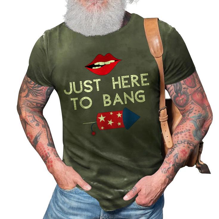 Im Just Here To Bang 4Th Of July Fireworks Fourth Of July  3D Print Casual Tshirt