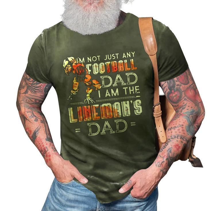 Im Not Just Any Football Dad I Am The Linemans Dad Team Fan 3D Print Casual Tshirt