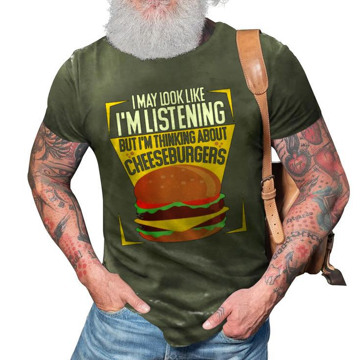 Im Not Listening But Im Thinking About Cheeseburgers  3D Print Casual Tshirt
