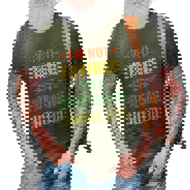 Im Not Retired Im A Professional Single Dad 3D Print Casual Tshirt