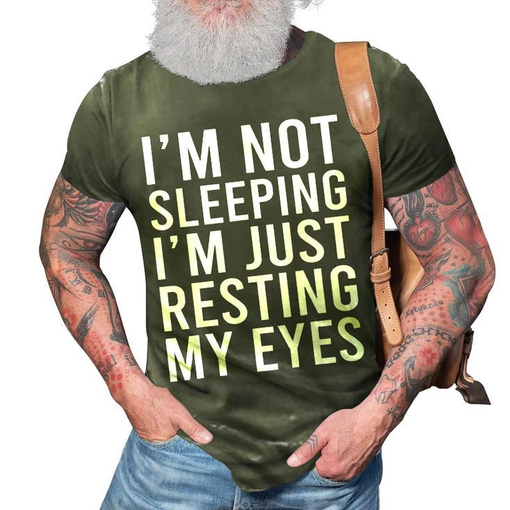 Im Not Sleeping Im Just Resting My Eyes  Dad Joke  3D Print Casual Tshirt