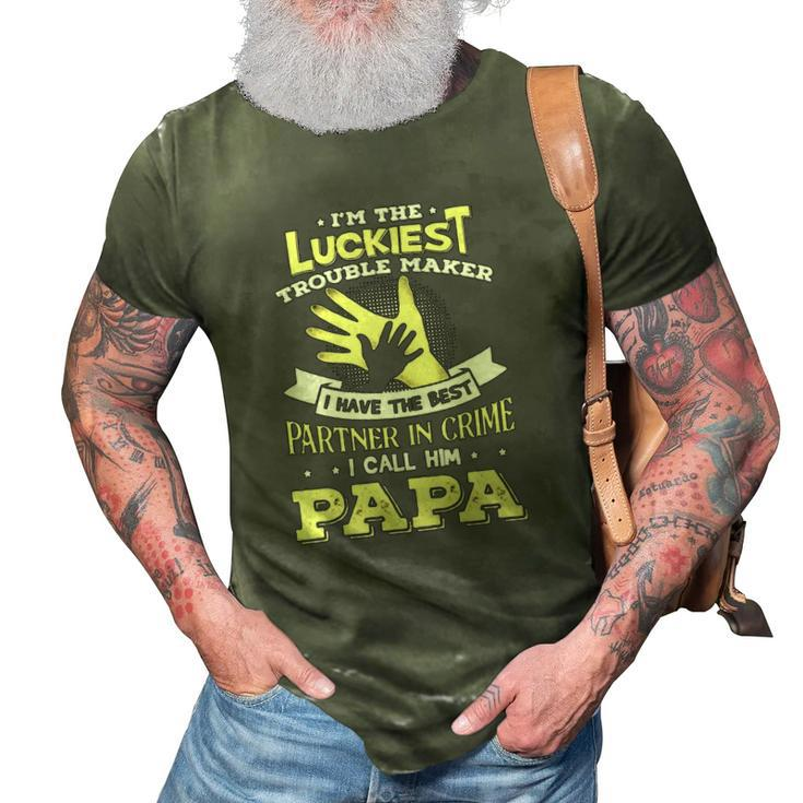Im The Luckiest Trouble Maker I Have The Best Partner In Crime Papa Gift 3D Print Casual Tshirt