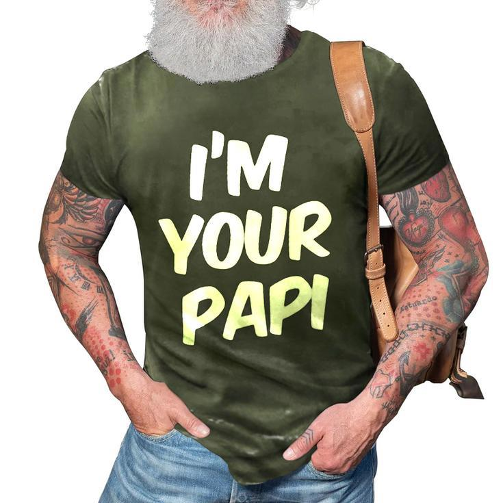 Im Your Papi  Cool Daddy Fathers Day Gift Latino  3D Print Casual Tshirt