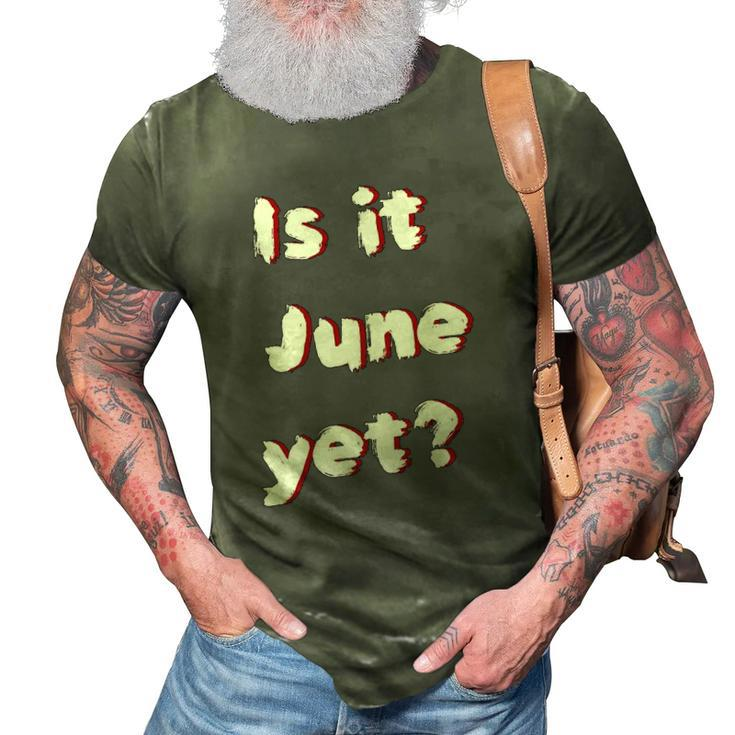 Is It June Yet Funny Teacher Student Educator 3D Print Casual Tshirt