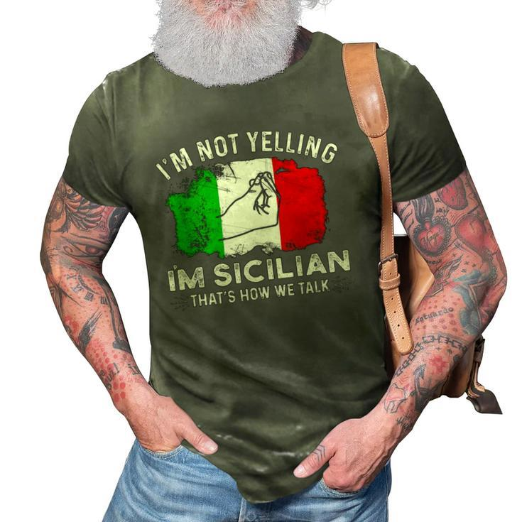 Italy Flag Im Not Yelling Im Sicilian Thats How We Talk  3D Print Casual Tshirt