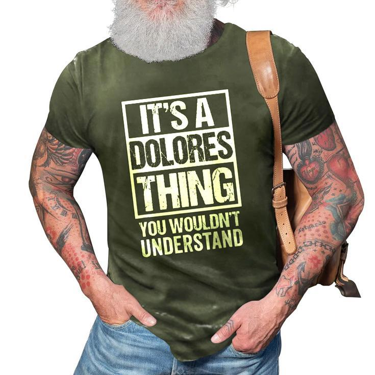 Its A Dolores Thing You Wouldnt Understand First Name 3D Print Casual Tshirt