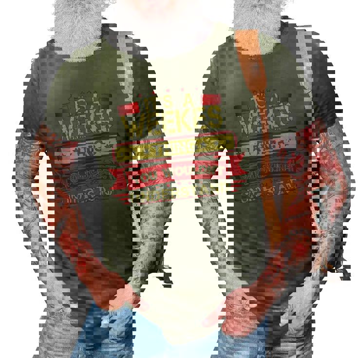 Its A Weekes Thing You Wouldnt Understand T Shirt Weekes Shirt Shirt For Weekes  3D Print Casual Tshirt