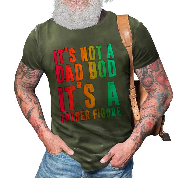 Its Not A Dad Bod Its A Father Figure Funny Phrase Men 3D Print Casual Tshirt