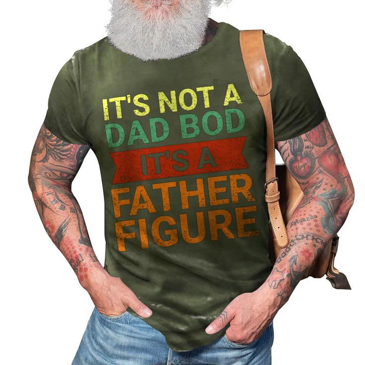 Its Not A Dad Bod Its A Father Figure Funny Retro Vintage 3D Print Casual Tshirt