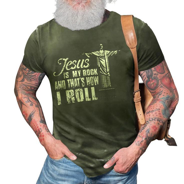 Jesus Is My Rock And Thats How I Roll Ee 3D Print Casual Tshirt