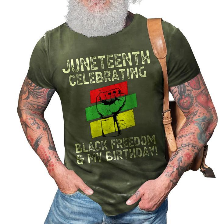 Juneteenth Celebrating Black Freedom & My Birthday June 19   3D Print Casual Tshirt