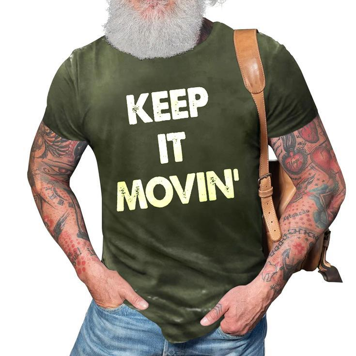 Keep It Movin Funny Keep It Moving  3D Print Casual Tshirt