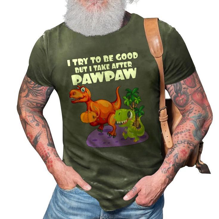 Kids I Try To Be Good But I Take After My Pawpaw Funny Dinosaur 3D Print Casual Tshirt