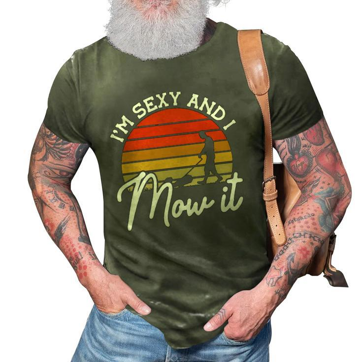 Lawn Mowing Im Sexy And I Mow It Funny Gardener 3D Print Casual Tshirt