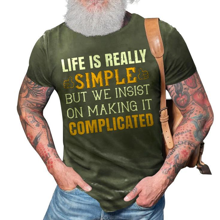 Life Is Really Simple But We Insist On Making It Complicated Papa T-Shirt Fathers Day Gift 3D Print Casual Tshirt