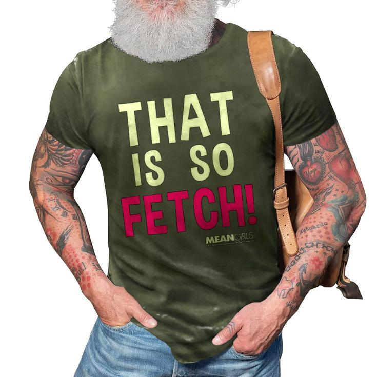 Mean Girls That Is So Fetch Quote 3D Print Casual Tshirt