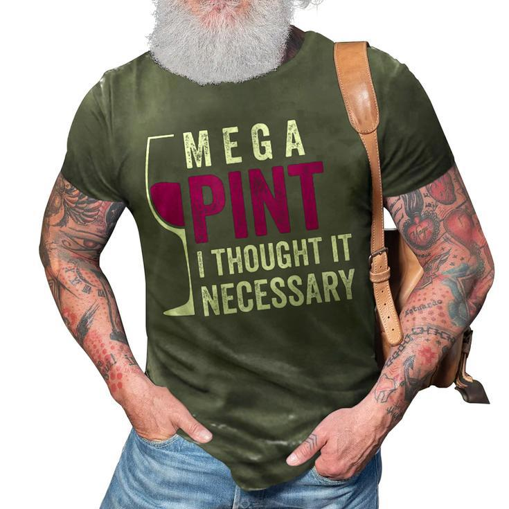 Mega Pint I Thought It Necessary Wine Glass Funny  3D Print Casual Tshirt