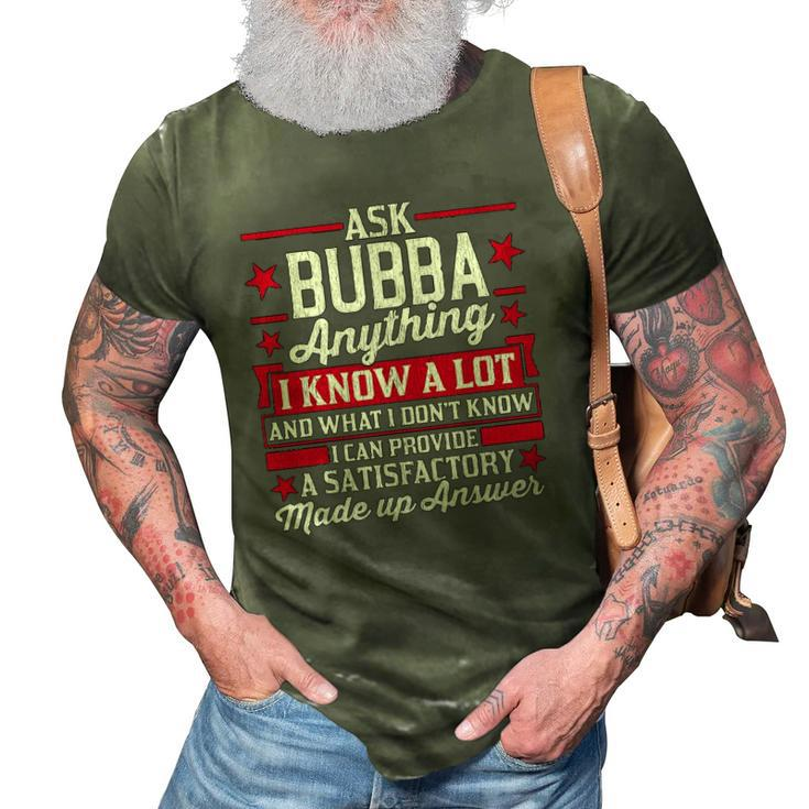Mens Ask Bubba Anything Funny Bubba Fathers Day Gifts 3D Print Casual Tshirt