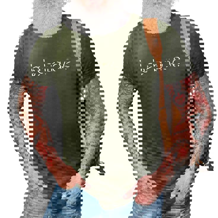 Mens Be Brave Inspirational Courageous 3D Print Casual Tshirt