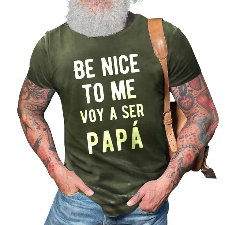 Mens Be Nice To Me Voy Ser Papa Funny Baby Announcement Bilingual 3D Print Casual Tshirt