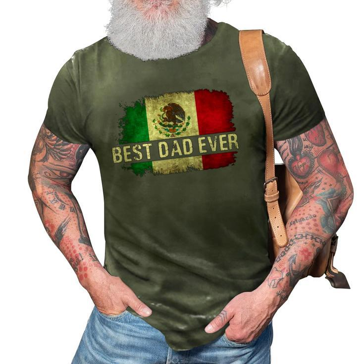 Mens Best Mexican Dad Ever Mexican Flag Pride Fathers Day Gift 3D Print Casual Tshirt