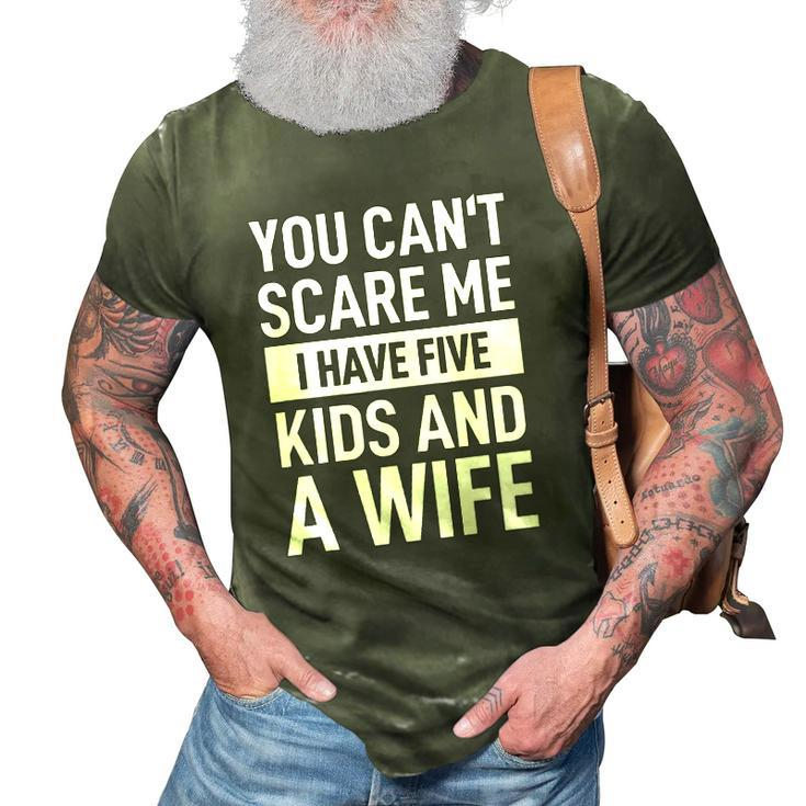Mens Father Dad Day You Cant Scare Me I Have Five Kids And A Wife 3D Print Casual Tshirt