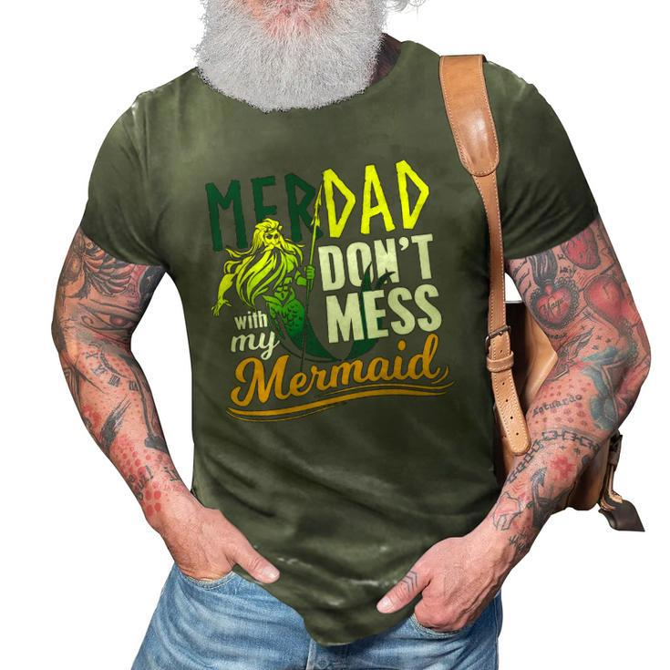 Mens Funny Merdad Quote Gift Dont Mess With My Mermaid 3D Print Casual Tshirt