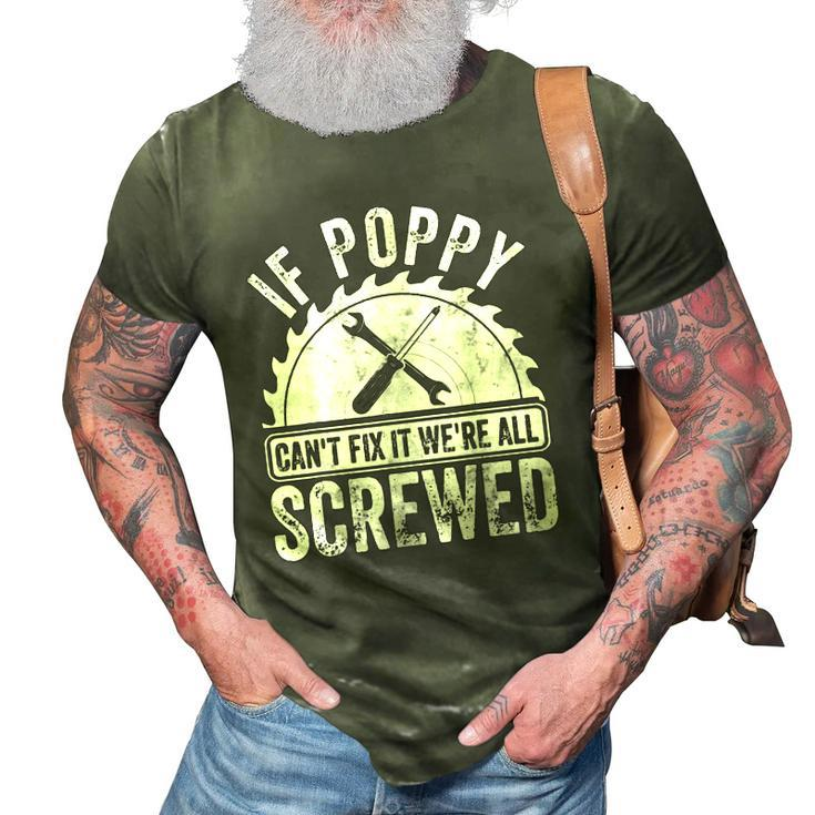 Mens If Poppy Cant Fix It Were All Screwed  Fathers Day 3D Print Casual Tshirt