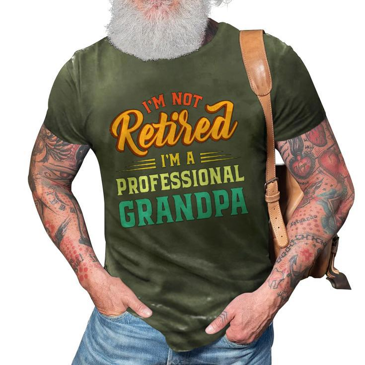 Mens Im Not Retired Im A Professional Grandpa Fathers Day Grandpa 3D Print Casual Tshirt