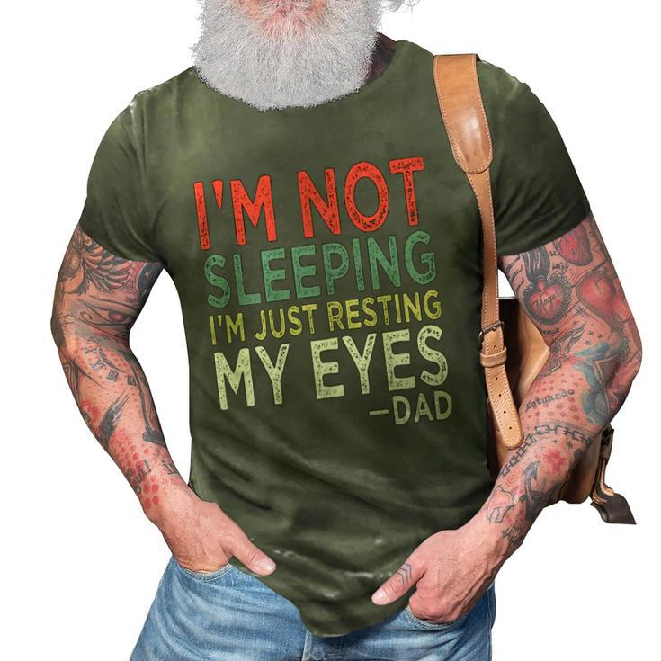 Mens Im Not Sleeping Im Just Resting My Eyes Dad Fathers Day 3D Print Casual Tshirt
