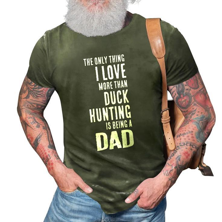 Mens Love More Than Duck Hunting Is Being A Dad Waterfowl 3D Print Casual Tshirt
