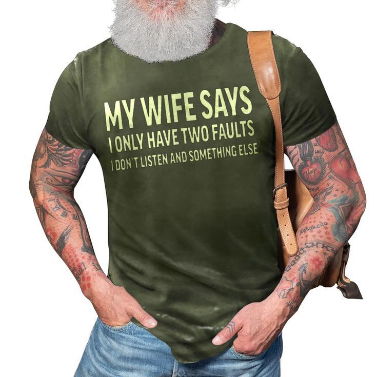 Mens My Wife Says I Only Have Two Faults  368 Trending Shirt 3D Print Casual Tshirt