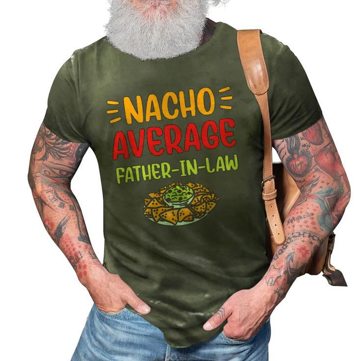 Mens Nacho Average Father In Law Mexican Food Pun Fathers Day 3D Print Casual Tshirt