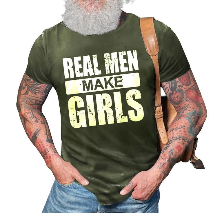 Mens Real Men Make Girls - Family Newborn Paternity Girl Daddy 3D Print Casual Tshirt