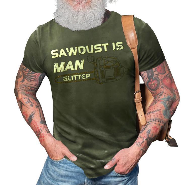 Mens Sawdust Is Man Glitter   353 Trending Shirt 3D Print Casual Tshirt