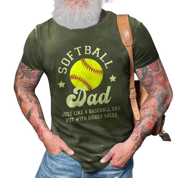 Mens Softball Dad Like A Baseball Dad With Bigger Balls Softball 3D Print Casual Tshirt