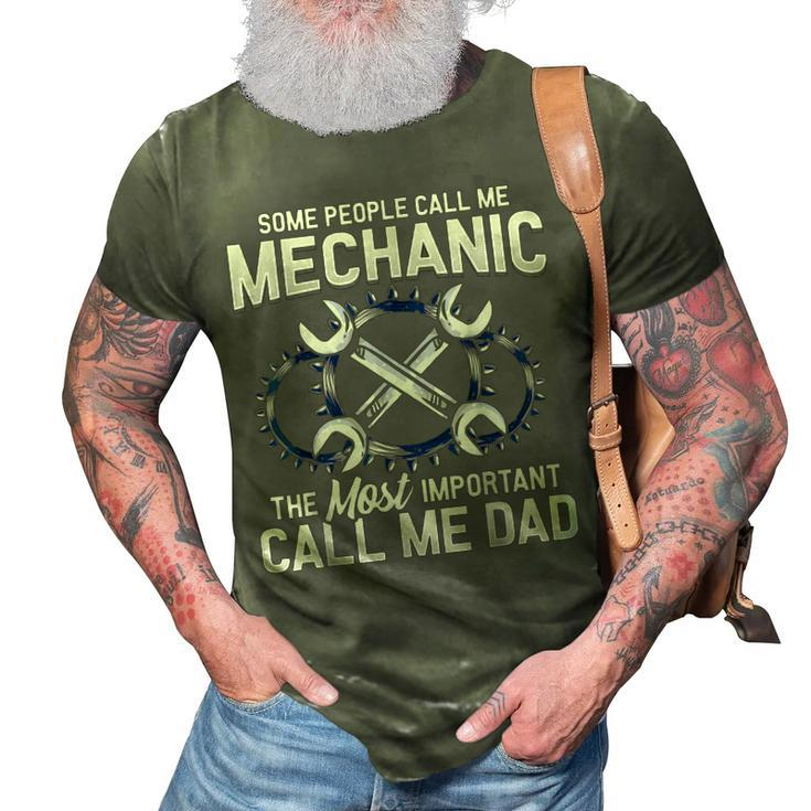 Mens Some People Call Me Mechanic The Most Important Call Me Dad  V2 3D Print Casual Tshirt